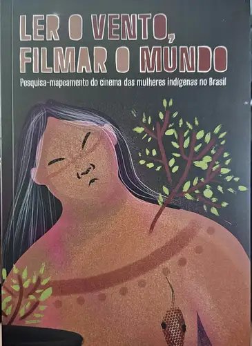 Rede Katahirine/Divulgação Brasília (DF), 16/09/2026 - Ler o vento, filmar o mundo. Pesquisa mapeamento do cinema das mulheres indígenas no Brasil. Foto: Rede Katahirine/Divulgação